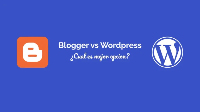 Blogger vs wordpres ¿Cual es mejor opcion? – Mi experiencia personal